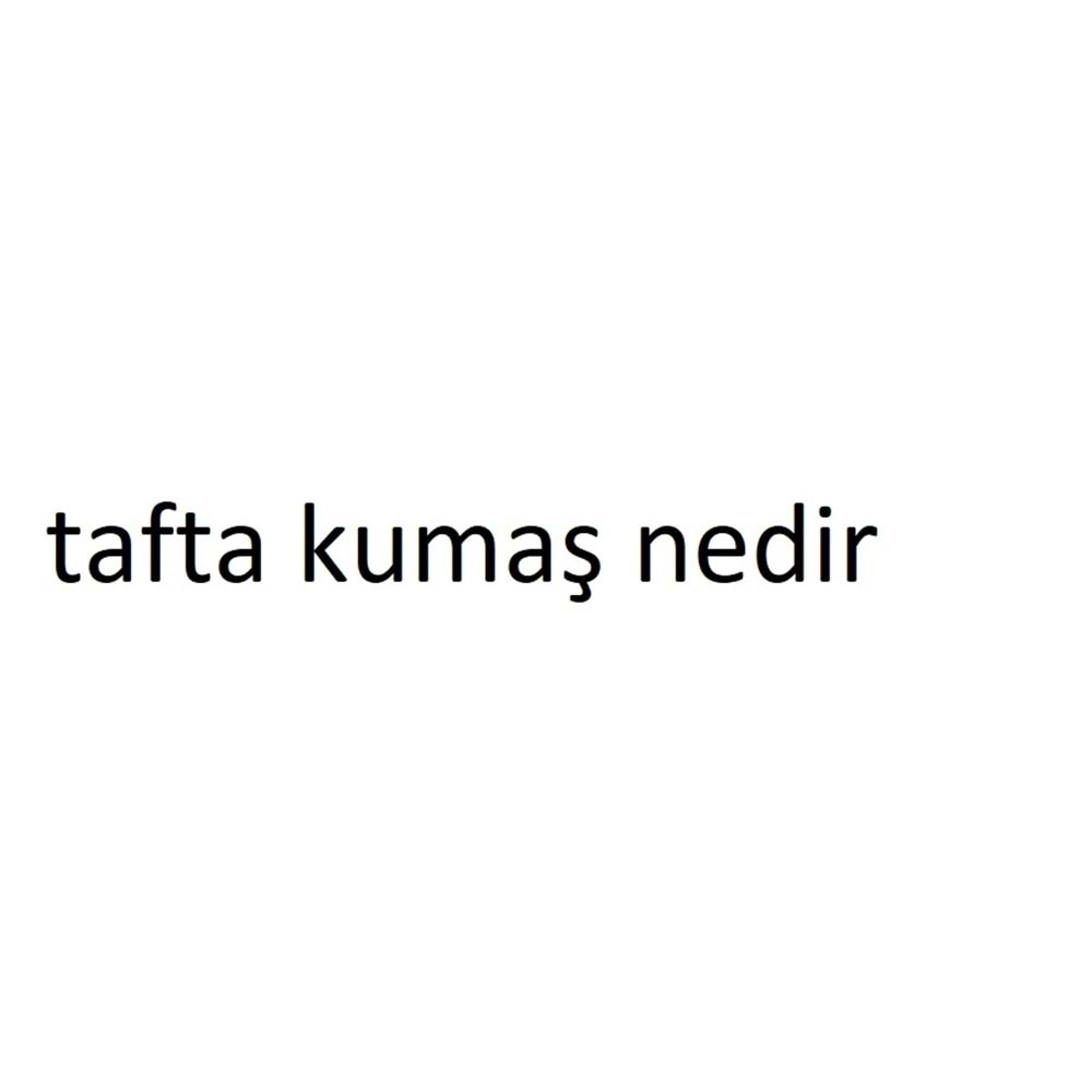 tafta kumaş hakkında bilgiler