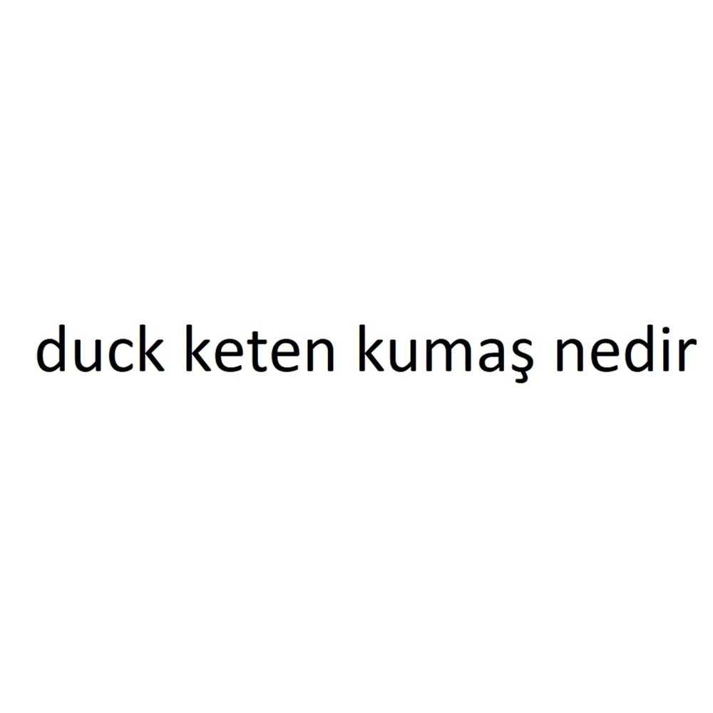 duck kumaş ve özellikleri nelerdir