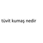 tüvit kumaş nedir
