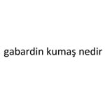 gabardin kumaş nedir