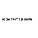 astar kumaşı nedir