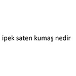 ipek saten kumaş nedir