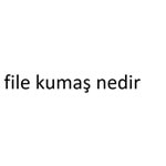 file kumaş nedir
