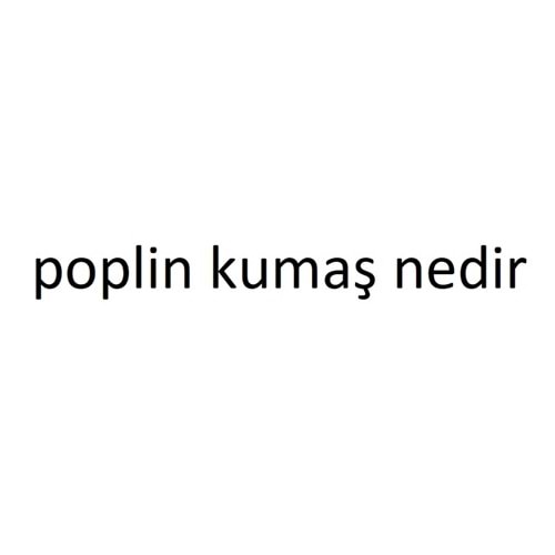 poplin kumaş nedir ve nerelerde kullanılır bakımı ve özellikleri